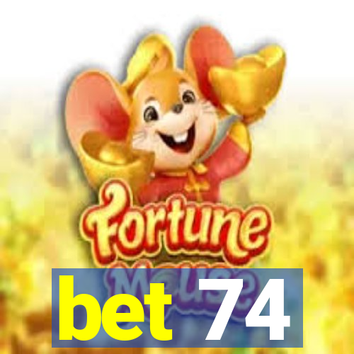 bet 74